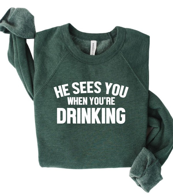 He Sees You When You're Drinking | Sweatshirt Sweatshirt Ocean and 7th Heather Forest L 