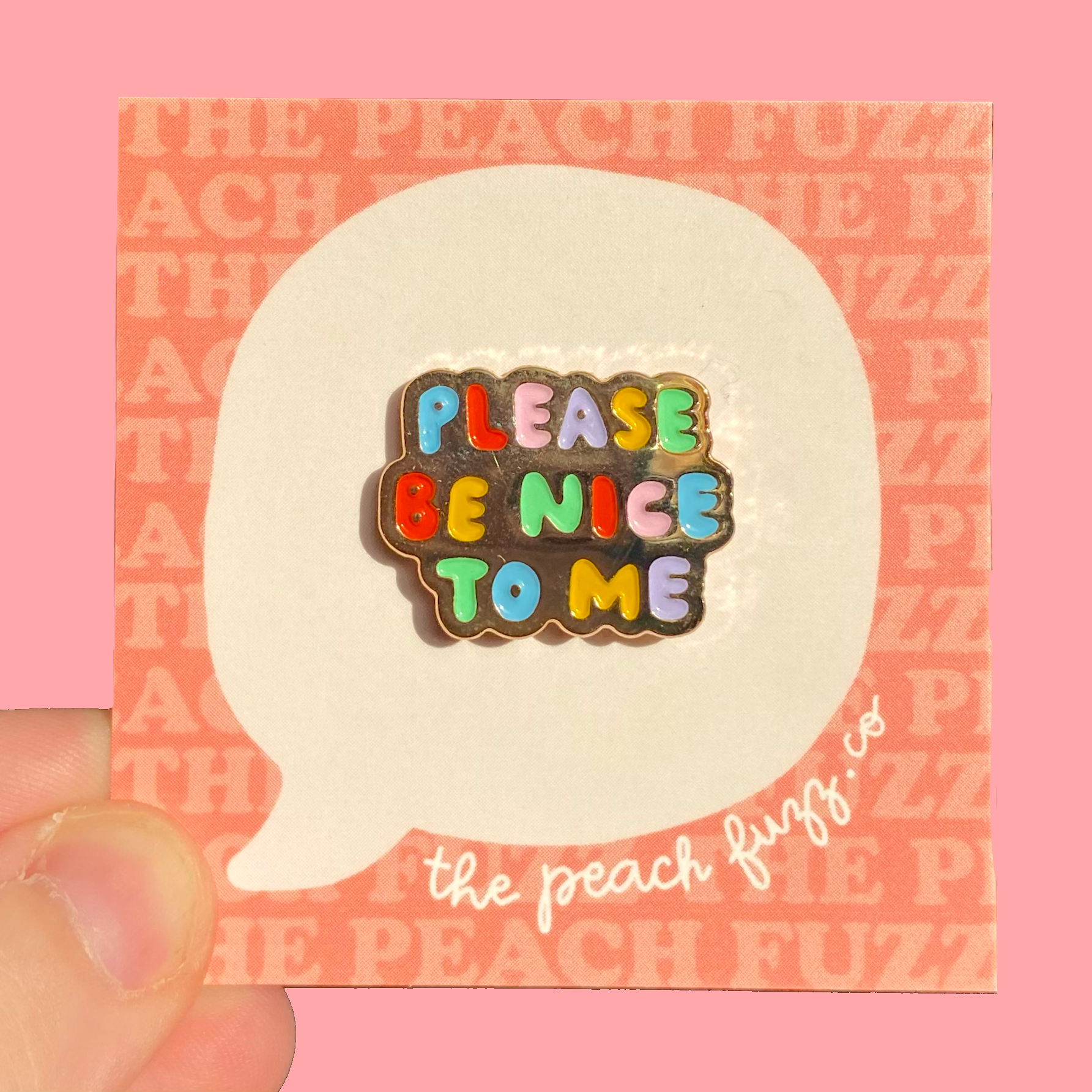 Please Be Nice To Me | Enamel Pin pin The Peach Fuzz   